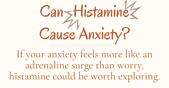 Can Histamine Cause Anxiety? image