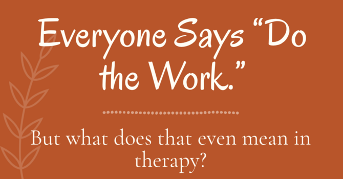 Everyone Says “Do the Work.” But What Does That Actually Mean?