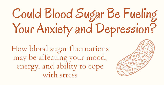 Could Blood Sugar Be Fueling Your Anxiety and Depression?